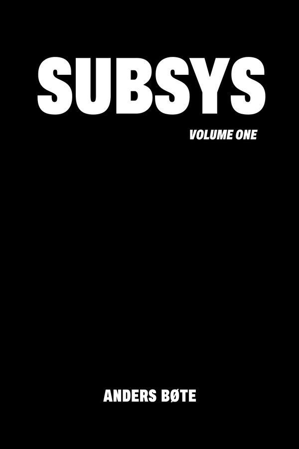 Cover of Subsys: Volume One by Anders Bøte — bold white “SUBSYS” and “VOLUME ONE” above the author’s name on a solid black background